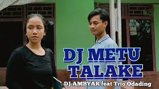 DJ METU TALAKE | COVER DJ KENTRUNG KOPLO REMIX FULL BASS | DJ AMBYAR  FEAT TRIO ODADING