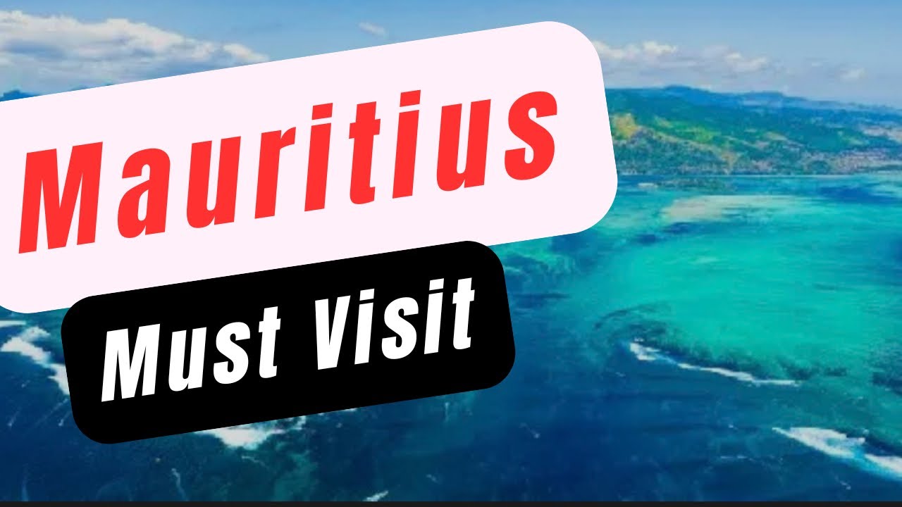 Mauritius Must Visit|doctorontravel