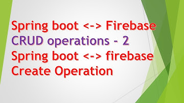 11  Spring boot - Firebase Integration | CRUD Operations Part - 2