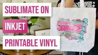 Can You Sublimate On Inkjet Printable Vinyl