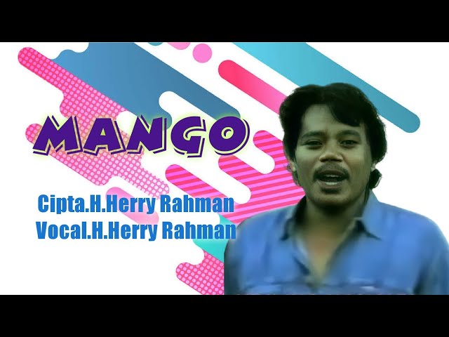 H.Herry Rahman - Mango. Cipta. H.Herry Rahman (Official Music Video) class=