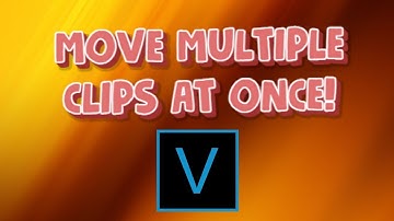 Sony Vegas Move Multiple Clips At Once