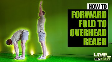 How To Do A Standing Forward Fold To Overhead Reach | Exercise Demonstration Video and Guide