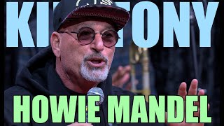 KT#641 - HOWIE MANDEL by Kill Tony 1,512,737 views 5 months ago 2 hours, 3 minutes