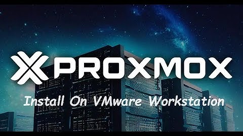 How To Install Proxmox in VMware Workstation Pro