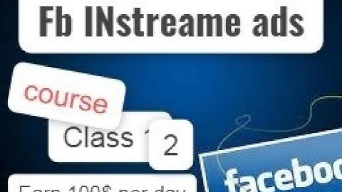 How to earn money online on F.B ? Facebook instream ads course class 2