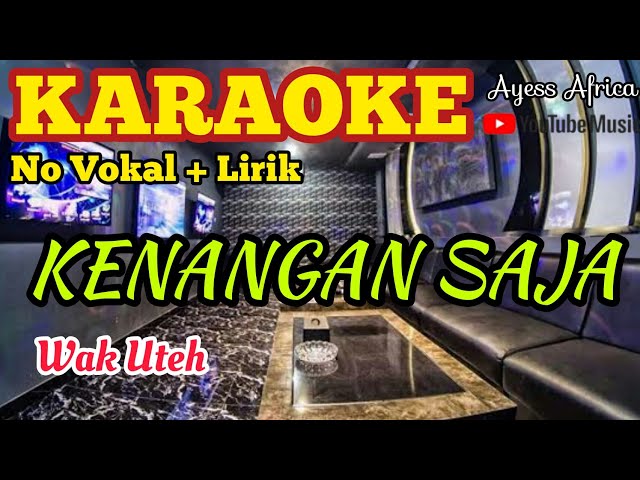 Karaoke KENANGAN SAJA Cover (Wak Uteh) || Karaoke Melayu #AyessAfrica class=