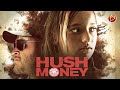 Hush money  exclusive full thriller action movies premiere  english 2024