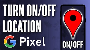 How to Turn ON or Turn OFF Location Services on Google Pixel