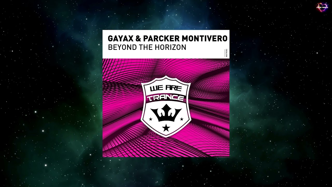 Gayax & Parcker Montivero - Beyond The Horizon (Extended Mix) [WE ARE TRANCE]
