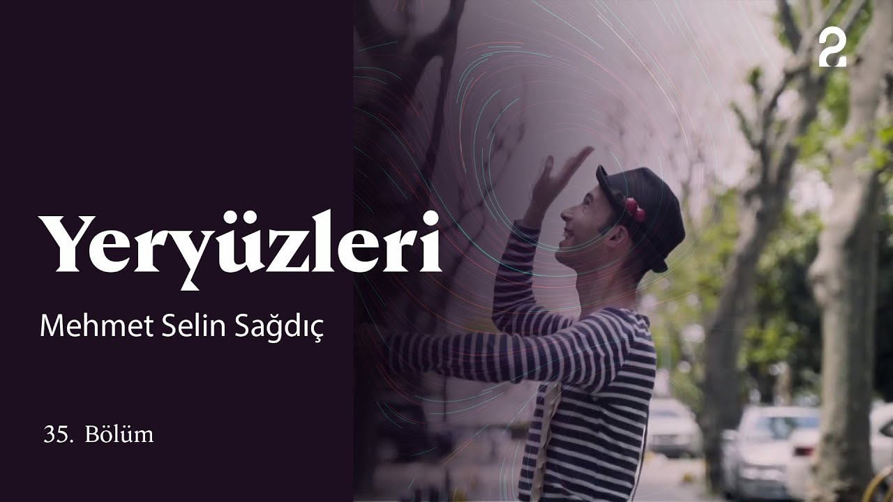 Mehmet Selin Sağdıç | Yeryüzleri | 35. Bölüm @trt2