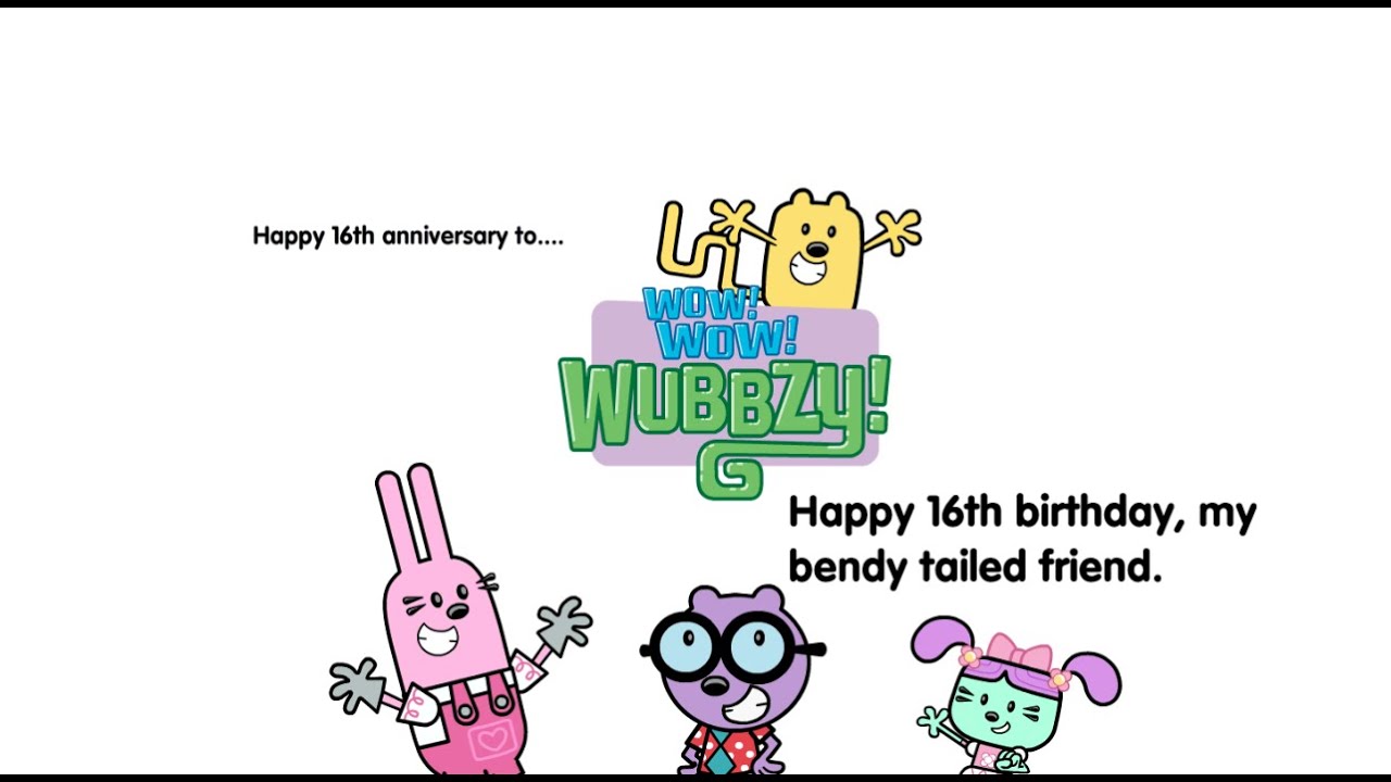 Wow! Wow! Wubbzy! 16th anniversary! YouTube