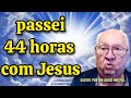  44 HORAS COM JESUS E VIU COISAS MARAVILHOSA