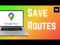 How To Save A Route On Google Maps (2024)