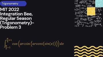 MIT 2022 Integration Bee, Regular Season (Trigonometry)-Problem 3