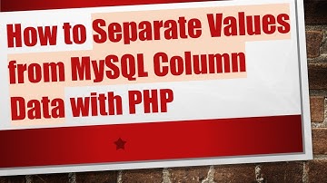 How to Separate Values from MySQL Column Data with PHP