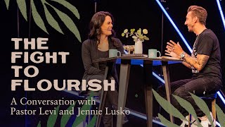 The Fight To Flourish | A Conversation With Pastor Levi and Jennie Lusko