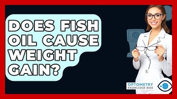 Does Fish Oil Cause Weight Gain? - Optometry Knowledge Base