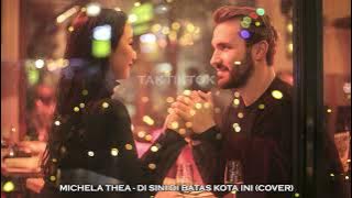 Download lagu DI SINI DI BATAS KOTA INI - MICHELA THEA Cover