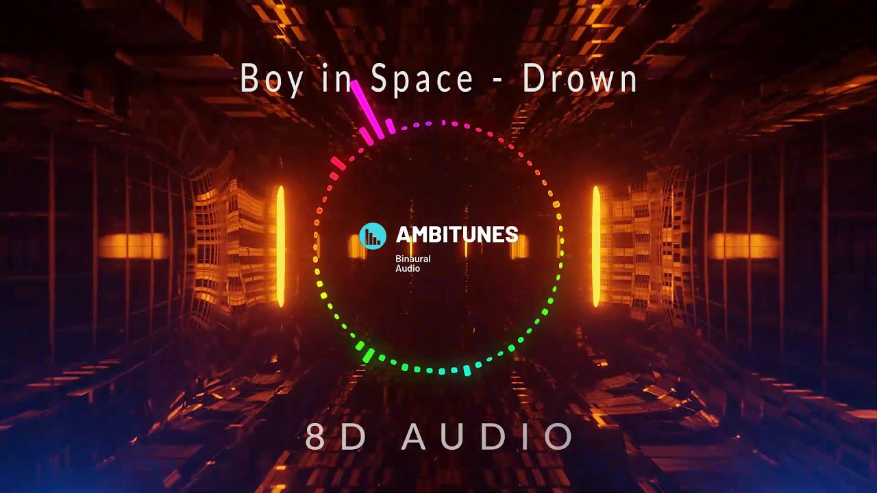 Boy In Space Drown 8D AUDIO YouTube
