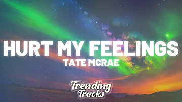 Tate McRae - hurt my feelings (Clean - Lyrics)