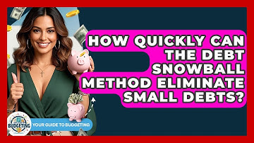 How Quickly Can The Debt Snowball Method Eliminate Small Debts? - Your Guide to Budgeting
