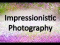 Impressionistic Photography In-Camera Techniques