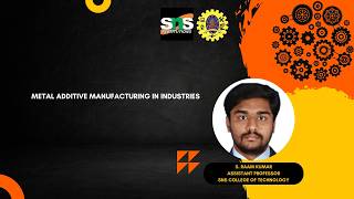 Metal Additive Manufacturing in Industries | S Raam Kumar | SNS Institutions