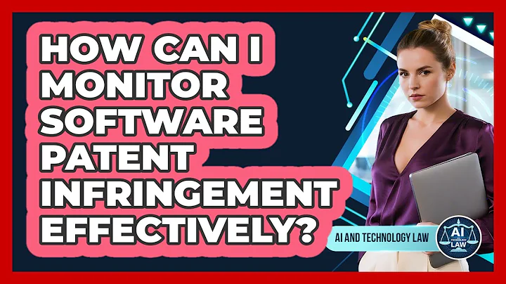 How Can I Monitor Software Patent Infringement Effectively? - AI and Technology Law