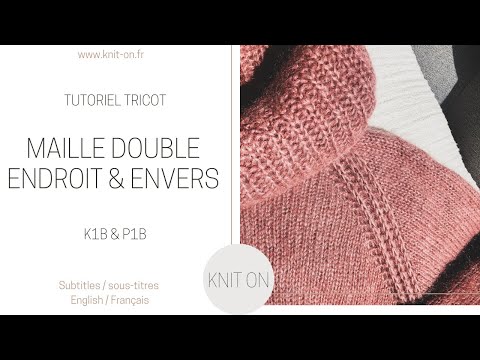 Comment tricoter une maille double endroit et une maille double envers ?