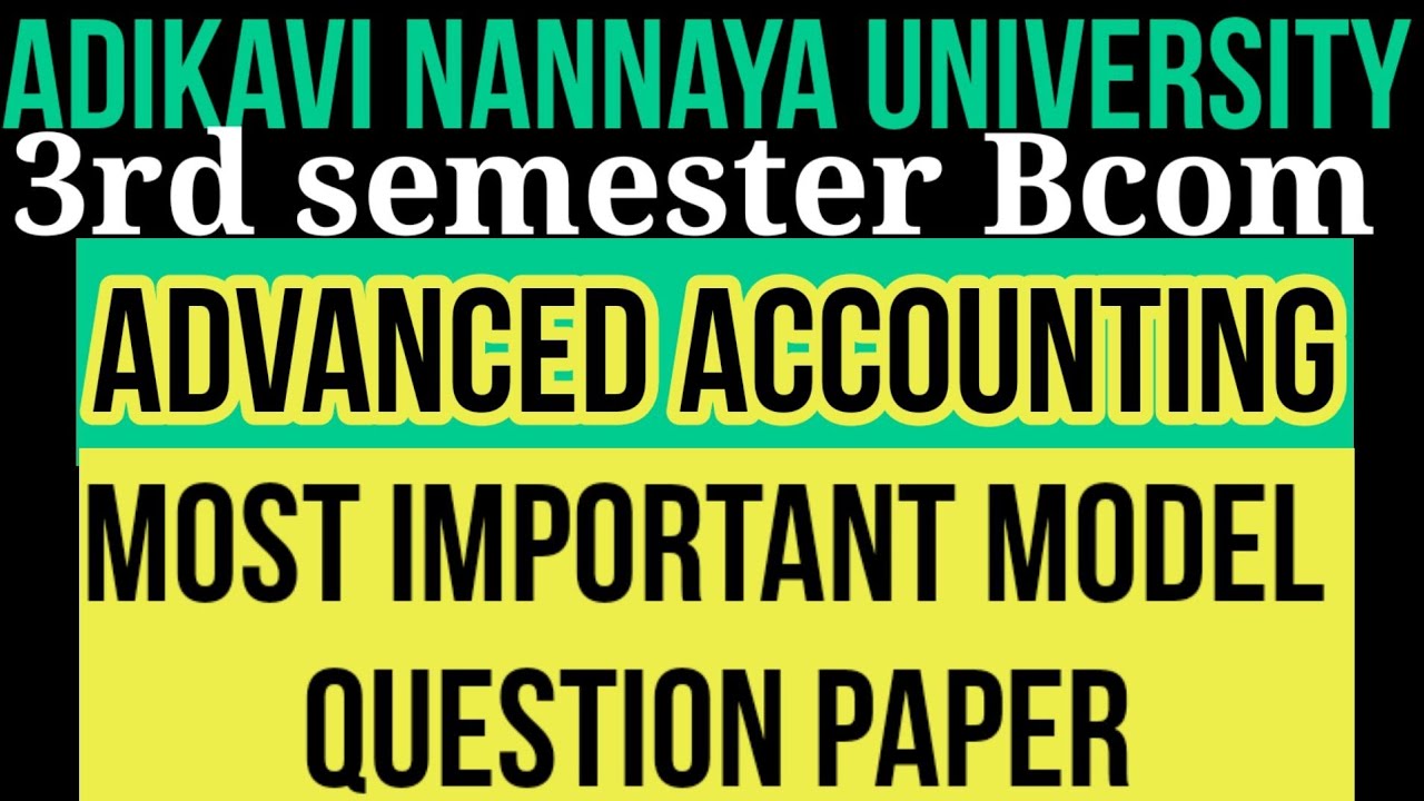 AKNU Sem 3 Bcom Advanced Accounting Important Model Question Paper AKNU Sem 3 Bcom Advanced Accounting Important Model Question Paper