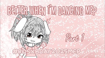 [☁️] Better When I’m Dancing MEP pard 1 for @RoxyTheCloud  (Offical )