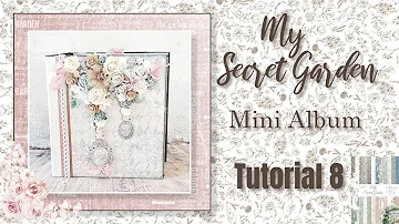 Tutorial 8 My Secret Garden Mini Album  ( Scrapqueen Designs paper collection My Secret Garden