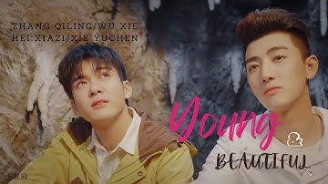Young and Beautiful- Wu Xie/Zhang Qiling and Hei Xiazi/Xie Yuchen
