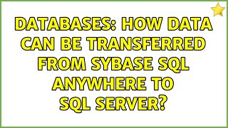 Databases: How data can be transferred from Sybase SQL Anywhere to SQL Server?