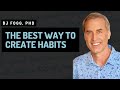 The best way to create habits