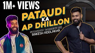 Pataudi Ka AP Dhillon | Stand Up Comedy | Rakesh Addlakha