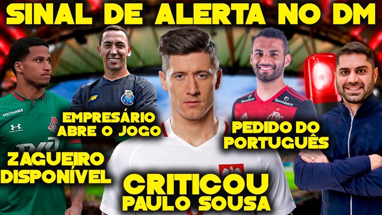 ALERTA NO FLA: + JOGADORES MONITORADOS | LEWANDOWSKI VOLTA CRITICAR PAULO SOUSA | ZAGUEIRO OFERECIDO