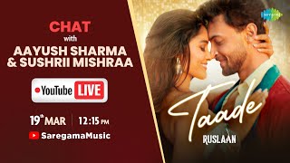 Live Chat With Aayush Sharma and Sushrii Mishraa | Taade | Ruslaan