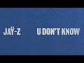 JAŸ-Z - U Don't Know (Official Lyric Video)