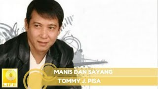 Tommy J.Pisa - Manis Dan Sayang ( Music Audio)