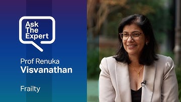 What is frailty? How can I avoid becoming frail? | Professor Renuka Visvanathan | Ask the Expert