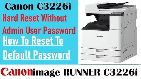 How to Hard Factory Reset Canon C3226i Copier Without Admin Password || Canon ImageRunner