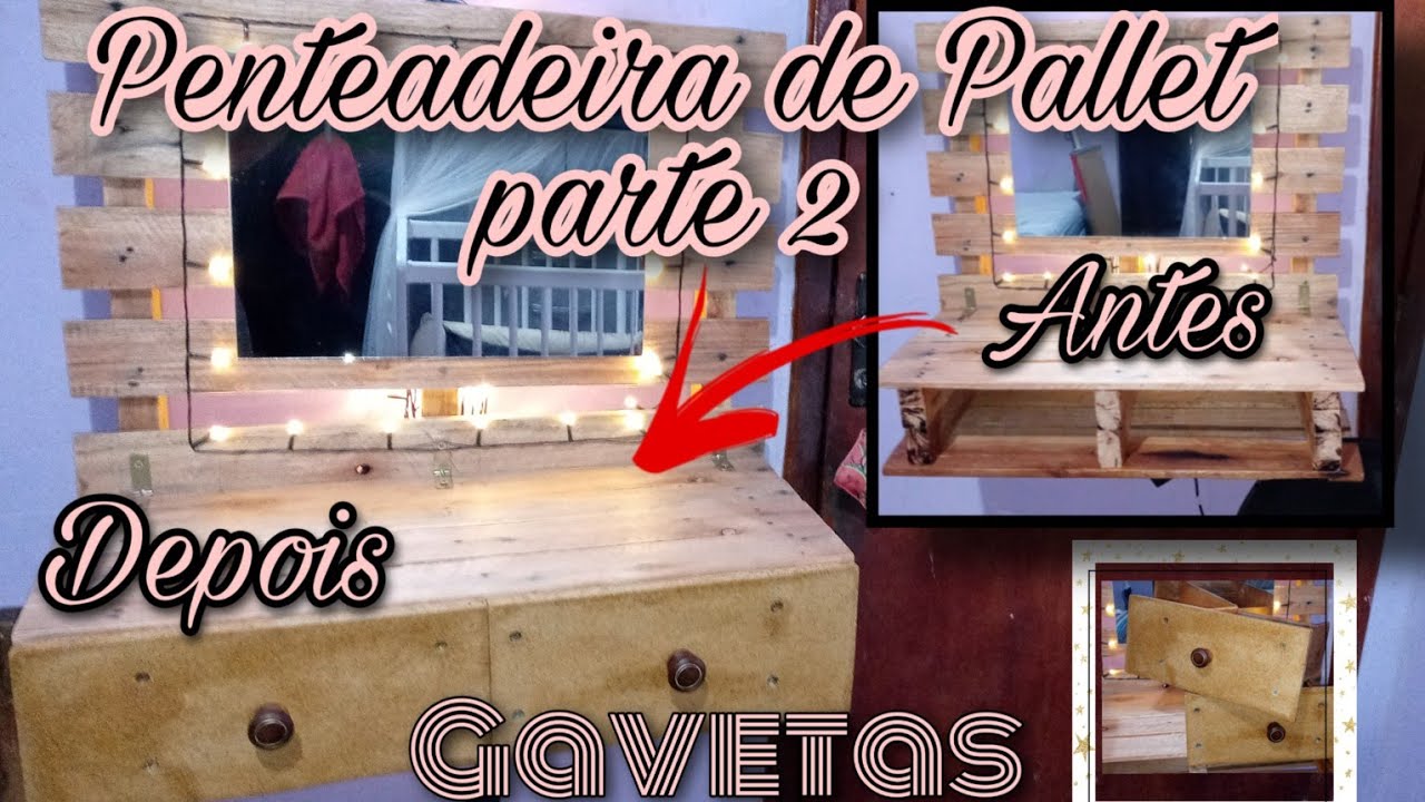 Penteadeira de Pallet parte 2 | GAVETAS - YouTube