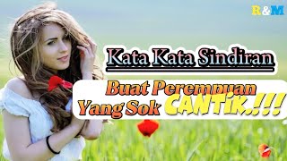 KATA KATA SINDIRAN || KATA KATA SINDIRAN BUAT PEREMPUAN SOK CANTIK.!!!