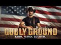 Godly Ground | Christian Country Music | Faith, Family, County
