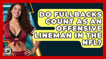 Do Fullbacks Count As An Offensive Lineman In The NFL? - Gridiron Data Digest