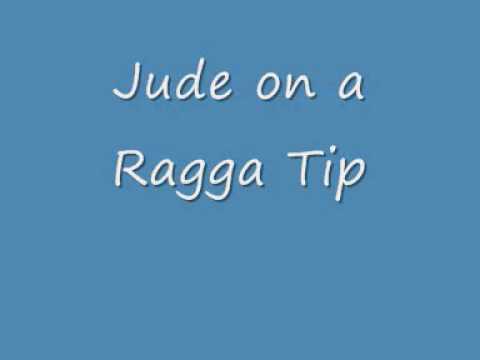 Jude on a Ragga Tip