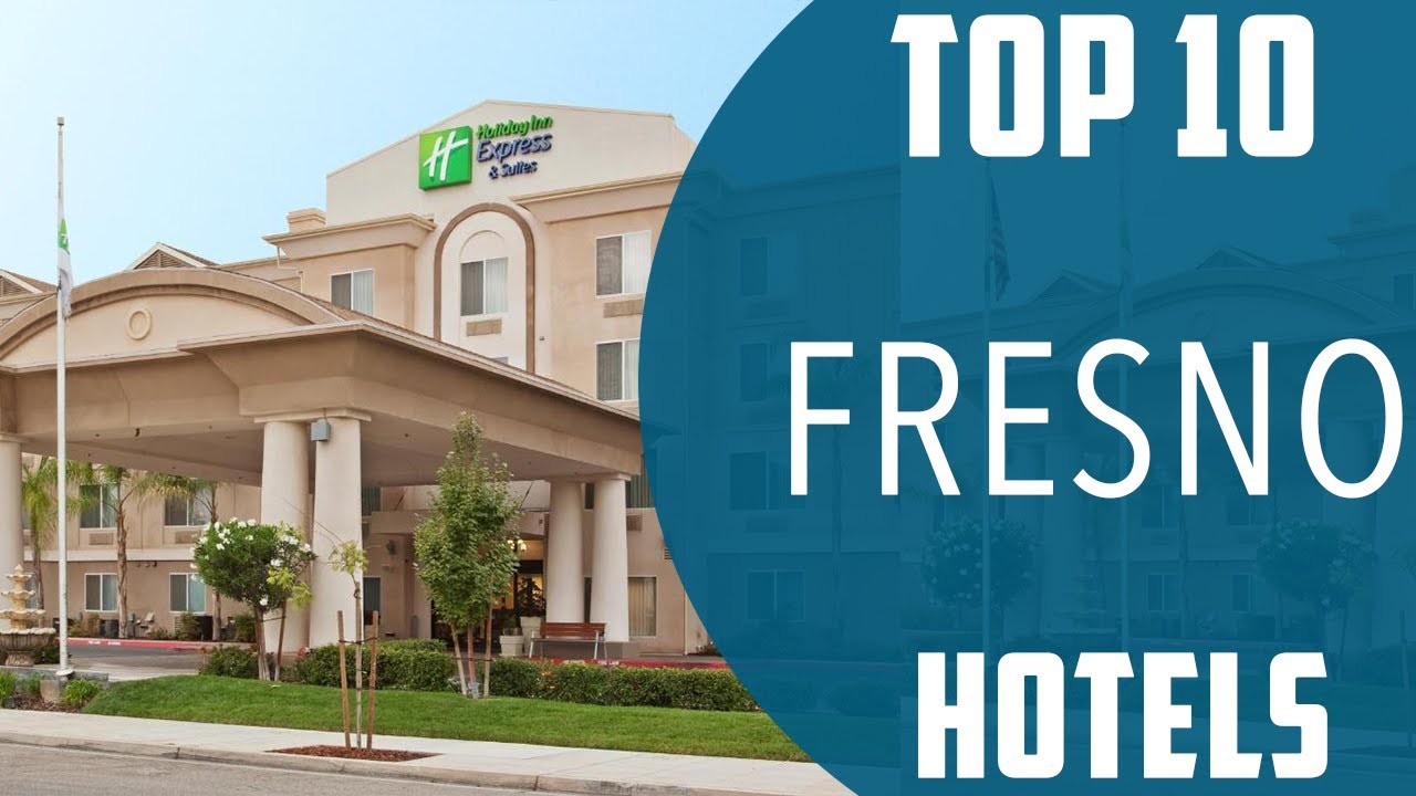 Top 10 Best Hotels to Visit in Fresno, California USA English YouTube