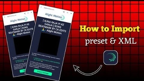How to Import Alight Motion preset link or XML link in Alight Motion 🤔 haw to import XML file alight